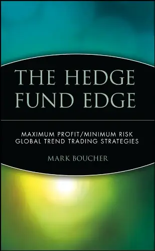 Hedge Fund Edge: Maximum Profit/Minimum Risk Global Trend Trading Strategies